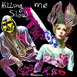 Killing Me Slow