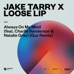 Always On My Mind (feat. Charlie Sanderson & Natalie Gray) Guz Remix