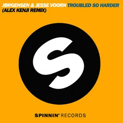 Troubled So Harder Alex Kenji Remix