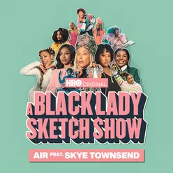 Air (feat. Skye Townsend) [From "A Black Lady Sketch Show"]