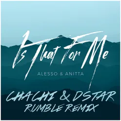 Is That For Me Chachi & Dstar Rumble Remix