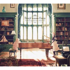 Animation "Violet Evergarden" Piano Arrange Album: Though Seasons Change -Violet Evergarden Piano Memories-