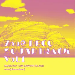 You0 DECO SOUNDTRACK Vol.1 MUSIC for TOM SAWYER ISLAND mito(clammbon)