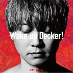 Wake up Decker!