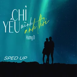 Chỉ Yêu Mình Anh Thôi (Sped Up)