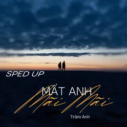 Mất Anh Mãi Mãi Sped Up