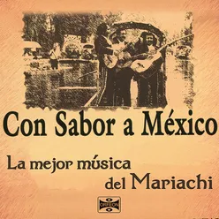 Con Sabor a México: La Mejor Música del Mariachi