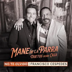 No te Olvido (feat. Francisco Céspedes) Duetos Desde Casa
