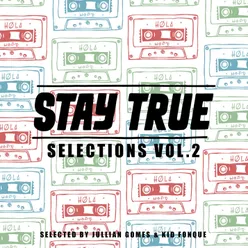 Stay True Selections Vol.2 Compiled By Kid Fonque