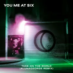 Take on the World AlunaGeorge Remix