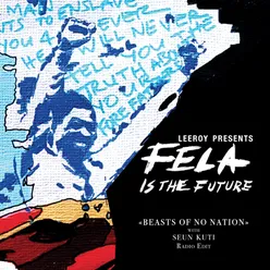 Beasts of No Nation Leeroy Presents Fela Is the Future