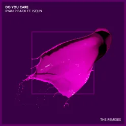 Do You Care (feat. Iselin) Remixes