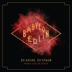 Zu Asche, Zu Staub (Parov Stelar Remix) Music from the Original TV Series "Babylon Berlin"