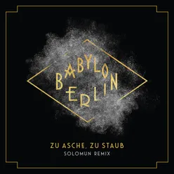 Zu Asche, Zu Staub Solomun Remix; Music from the Original TV Series "Babylon Berlin"