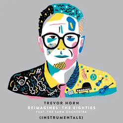 Trevor Horn Reimagines The Eighties (feat. The Sarm Orchestra) Instrumentals