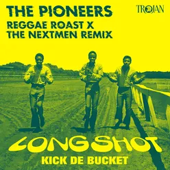 Long Shot Kick de Bucket Reggae Roast x The Nextmen Remix