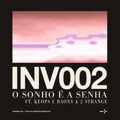INV002: O SONHO É A SENHA (feat. Keops & Raony & 2STRANGE)