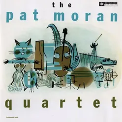 The Pat Moran Quartet 2012 - Remaster