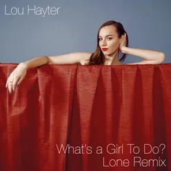 What's a Girl to Do? Lone Remix
