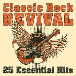 Classic Rock Revival: 25 Essential Hits