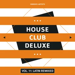 House Club Deluxe, Vol. 11: Latin Remixed