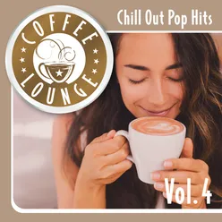 Coffee Lounge: Chill Out Pop Hits, Vol. 4