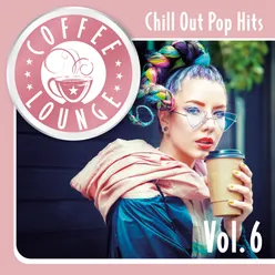 Coffee Lounge: Chill Out Pop Hits, Vol. 6