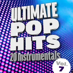 Ultimate Pop Hits: 20 Instrumentals, Vol. 7