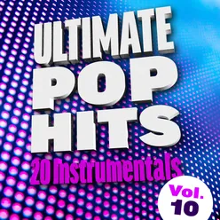 Ultimate Pop Hits: 20 Instrumentals, Vol. 10