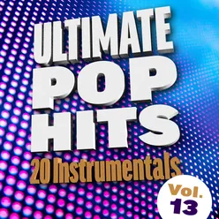 Ultimate Pop Hits: 20 Instrumentals, Vol. 13