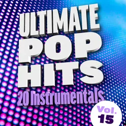 Ultimate Pop Hits: 20 Instrumentals, Vol. 15