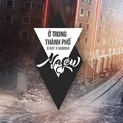 Ở Trong Thành Phố (feat. Hannah, B-Ray)