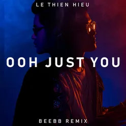 Ooh Just You BeeBB Remix