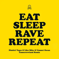 Eat Sleep Rave Repeat (feat. Beardyman) Dimitri Vegas & Like Mike vs. Ummet Ozcan Tomorrowland Remix