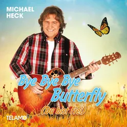 Bye Bye Bye Butterfly (Du bist frei) Radio Version