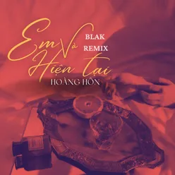 Em Và Hiện Tại (Blak Remix)