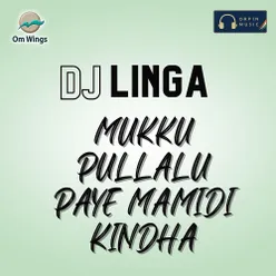 Mukku Pullalu Paye Mamidi Kindha DJ Linga