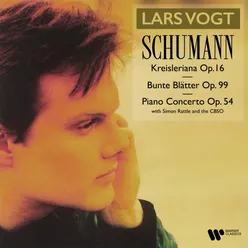 Schumann: Kreisleriana, Op. 16, Bunte Blätter, Op. 99 & Piano Concerto, Op. 54