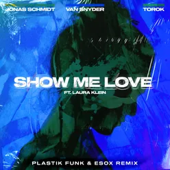 Show Me Love (feat. Laura Klein, Esox, TOROK) [Plastik Funk Extended Remix]