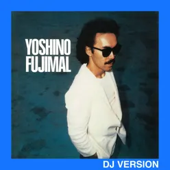 Yoshino Fujimal DJ Version; 2022 Remaster