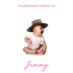 Please Don’t Grow Up