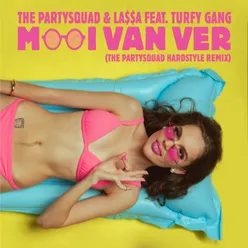 Mooi Van Ver (feat. Turfy Gang) [The Partysquad Hardstyle Remix] [Single Edit]