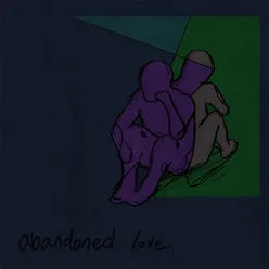 abanadoned love.