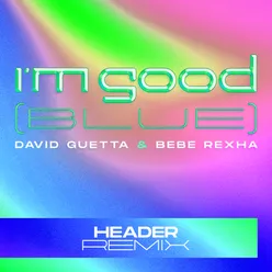 I'm Good (Blue) [HEADER Remix]