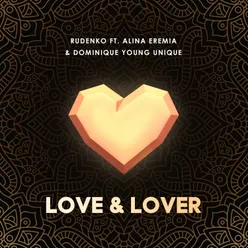 Love & Lover (feat. Alina Eremia & Dominique Young Unique)