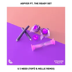 U I Need (feat. The Ready Set) [tofû & nelle Remix]