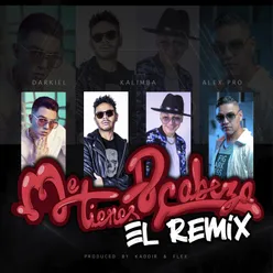 Me Tienes de Cabeza (feat. Darkiel & Alex Pro)  [El Remix]