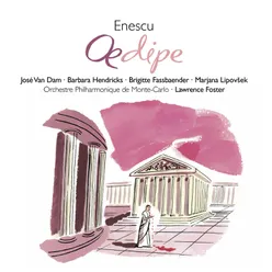 Enescu: Oedipe, Op. 23, Act 3: "Voyez, Thébains, voyez !" (Oedipe, Le Grand Prêtre, La Foule)