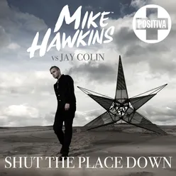 Shut the Place Down (Autolaser Remix) [Mike Hawkins vs. Jay Colin]