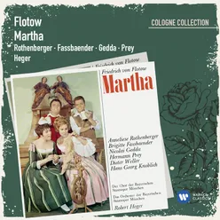 Martha · Oper in 4 Akten (1986 Digital Remaster), Zweiter Akt: Letzte Rose - Martha! Herr! - Sie lacht zu meinen Leiden (Lady - Lyonel)